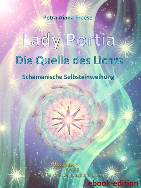 Lady Portia - Die Quelle des Lichts -ebook- Petra Aiana Freese