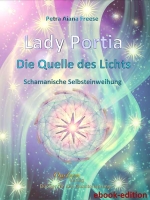 Lady Portia - Die Quelle des Lichts -ebook- Petra A. Freese