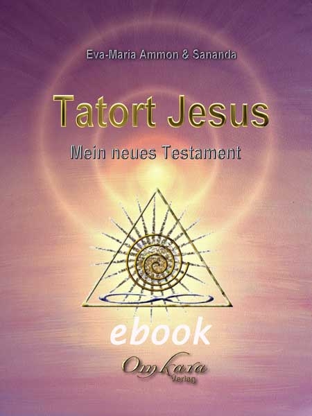 Tatort Jesus Mein neues Testament - ebook von Eva-Maria Ammon