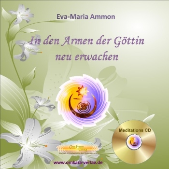 In den Armen der Göttin neu erwachen, ausgewählte Meditationen - CD