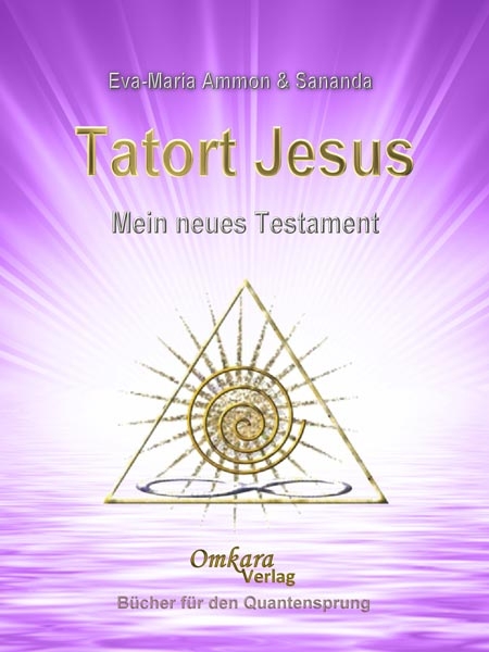 Tatort Jesus - Mein Neues Testament -  Neuauflage Dez 2019