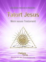 Tatort Jesus - Mein Neues Testament -  Neuauflage Dez 2019