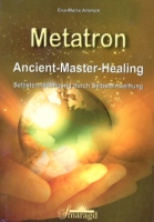 Metatron - Ancient-Master-Healing - von Eva-Maria Ammon...
